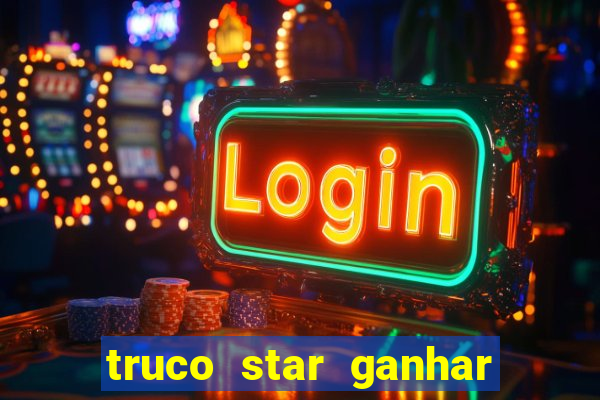 truco star ganhar dinheiro de verdade